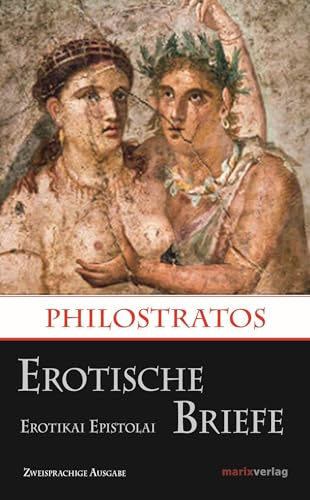 Erotische Briefe / Erotikai Epistolai: Zweisprachige Ausgabe (Altgriechisch - Deutsch) (Kleine historische Reihe)